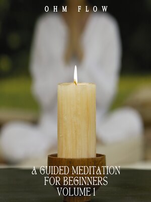 cover image of A Guided Meditation for Beginners--Volume 1
